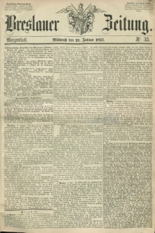 Breslauer Zeitung. 1857, Nr. 33 (21 Januar) - Morgenblatt + dod.