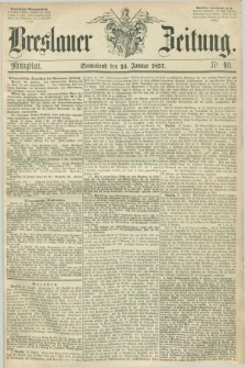 Breslauer Zeitung. 1857, Nr. 40 (24 Januar) - Mittagblatt