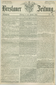 Breslauer Zeitung. 1857, Nr. 44 (27 Januar) - Mittagblatt