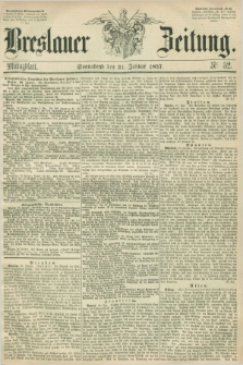 Breslauer Zeitung. 1857, Nr. 52 (31 Januar) - Mittagblatt