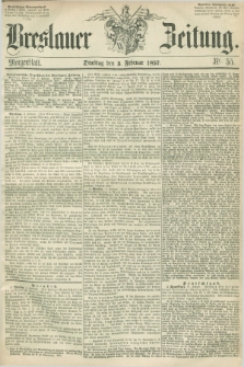 Breslauer Zeitung. 1857, Nr. 55 (3 Februar) - Morgenblatt + dod.
