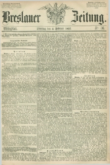 Breslauer Zeitung. 1857, Nr. 56 (3 Februar) - Mittagblatt
