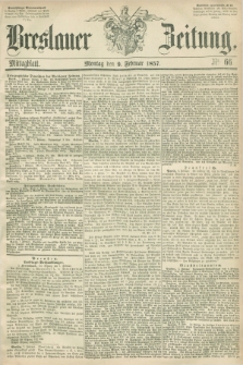 Breslauer Zeitung. 1857, Nr. 66 (9 Februar) - Mittagblatt