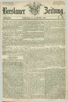 Breslauer Zeitung. 1857, Nr. 84 (19 Februar) - Mittagblatt