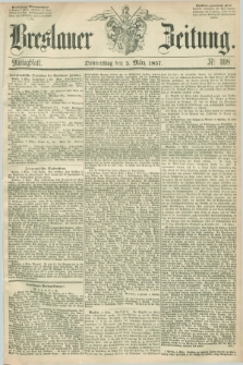 Breslauer Zeitung. 1857, Nr. 108 (5 März) - Mittagblatt