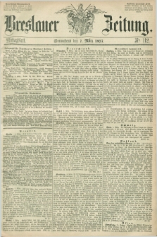 Breslauer Zeitung. 1857, Nr. 112 (7 März) - Mittagblatt