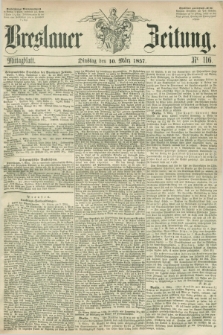 Breslauer Zeitung. 1857, Nr. 116 (10 März) - Mittagblatt