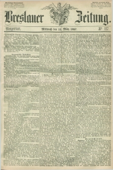 Breslauer Zeitung. 1857, Nr. 117 (11 März) - Morgenblatt + dod.