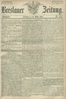 Breslauer Zeitung. 1857, Nr. 128 (17 März) - Mittagblatt
