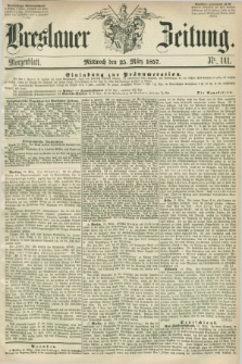 Breslauer Zeitung. 1857, Nr. 141 (25 März) - Morgenblatt + dod.