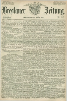 Breslauer Zeitung. 1857, Nr. 142 (25 März) - Mittagblatt