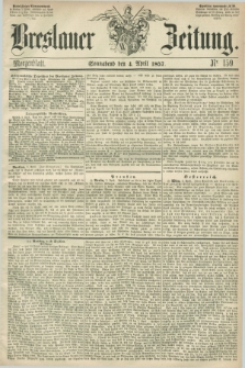 Breslauer Zeitung. 1857, Nr. 159 (4 April) - Morgenblatt + dod.