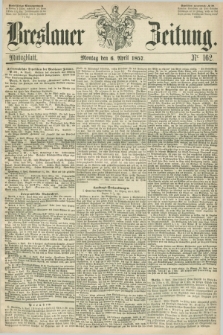 Breslauer Zeitung. 1857, Nr. 162 (6 April) - Mittagblatt