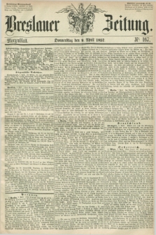 Breslauer Zeitung. 1857, Nr. 167 (9 April) - Morgenblatt + dod.