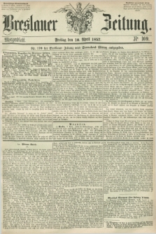 Breslauer Zeitung. 1857, Nr. 169 (10 April) - Morgenblatt + dod.