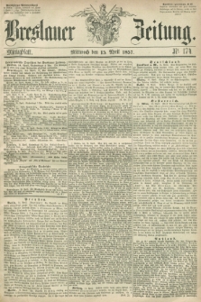 Breslauer Zeitung. 1857, Nr. 174 (15 April) - Mittagblatt