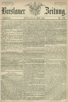 Breslauer Zeitung. 1857, Nr. 184 (21 April) - Mittagblatt