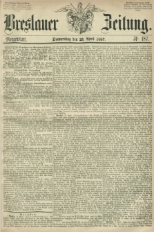 Breslauer Zeitung. 1857, Nr. 187 (23 April) - Morgenblatt + dod.