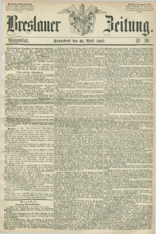 Breslauer Zeitung. 1857, Nr. 191 (25 April) - Morgenblatt + dod.