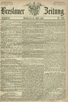 Breslauer Zeitung. 1857, Nr. 194 (27 April) - Mittagblatt