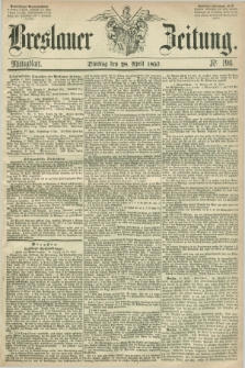 Breslauer Zeitung. 1857, Nr. 196 (28 April) - Mittagblatt