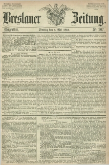 Breslauer Zeitung. 1857, Nr. 207 (5 Mai) - Morgenblatt + dod.