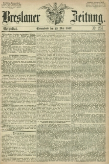 Breslauer Zeitung. 1857, Nr. 235 (23 Mai) - Morgenblatt + dod.