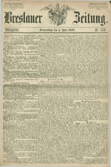 Breslauer Zeitung. 1857, Nr. 254 (4 Juni) - Mittagblatt