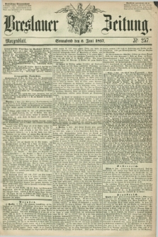 Breslauer Zeitung. 1857, Nr. 257 (6 Juni) - Morgenblatt + dod.
