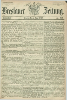 Breslauer Zeitung. 1857, Nr. 262 (9 Juni) - Mittagblatt