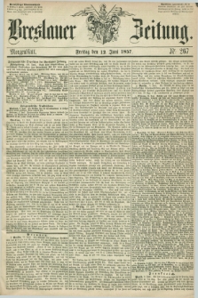 Breslauer Zeitung. 1857, Nr. 267 (12 Juni) - Morgenblatt + dod.