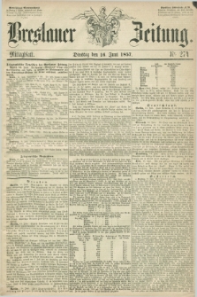 Breslauer Zeitung. 1857, Nr. 274 (16 Juni) - Mittagblatt