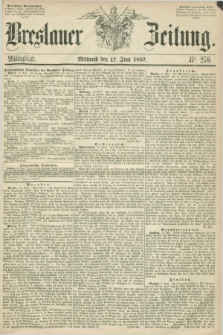 Breslauer Zeitung. 1857, Nr. 276 (17 Juni) - Mittagblatt