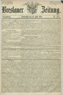 Breslauer Zeitung. 1857, Nr. 277 (18 Juni) - Morgenblatt + dod.