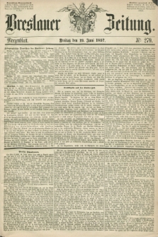 Breslauer Zeitung. 1857, Nr. 279 (19 Juni) - Morgenblatt + dod.