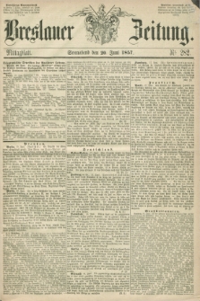 Breslauer Zeitung. 1857, Nr. 282 (20 Juni) - Mittagblatt