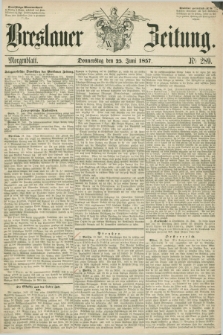 Breslauer Zeitung. 1857, Nr. 289 (25 Juni) - Morgenblatt + dod.