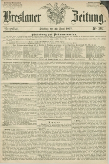 Breslauer Zeitung. 1857, Nr. 297 (30 Juni) - Morgenblatt + dod.