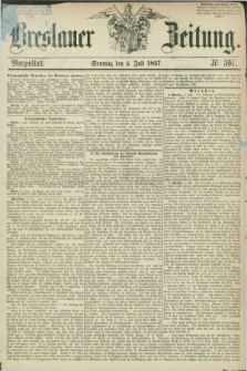 Breslauer Zeitung. 1857, Nr. 307 (5 Juli) - Morgenblatt + dod.