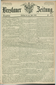 Breslauer Zeitung. 1857, Nr. 333 (21 Juli) - Morgenblatt + dod.