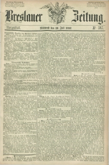 Breslauer Zeitung. 1857, Nr. 347 (29 Juli) - Morgenblatt + dod.