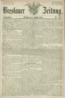 Breslauer Zeitung. 1857, Nr. 357 (4 August) - Morgenblatt + dod.