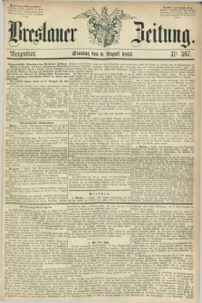 Breslauer Zeitung. 1857, Nr. 367 (9 August) - Morgenblatt + dod.