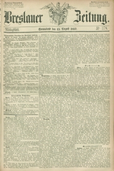 Breslauer Zeitung. 1857, Nr. 378 (15 August) - Mittagblatt