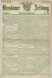 Breslauer Zeitung. 1857, Nr. 399 (28 August) - Morgenblatt + dod.