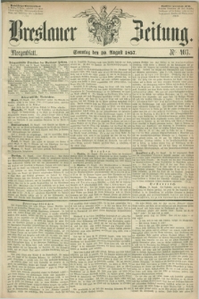 Breslauer Zeitung. 1857, Nr. 403 (30 August) - Morgenblatt + dod.