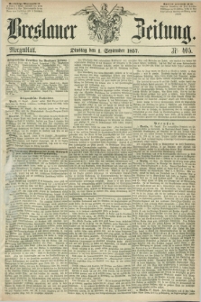 Breslauer Zeitung. 1857, Nr. 405 (1 September) - Morgenblatt + dod.