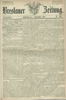 Breslauer Zeitung. 1857, Nr. 407 (2 September) - Morgenblatt + dod.