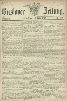 Breslauer Zeitung. 1857, Nr. 408 (2 September) - Mittagblatt