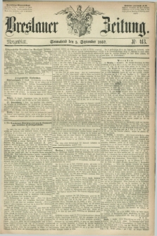 Breslauer Zeitung. 1857, Nr. 413 (5 September) - Morgenblatt + dod.